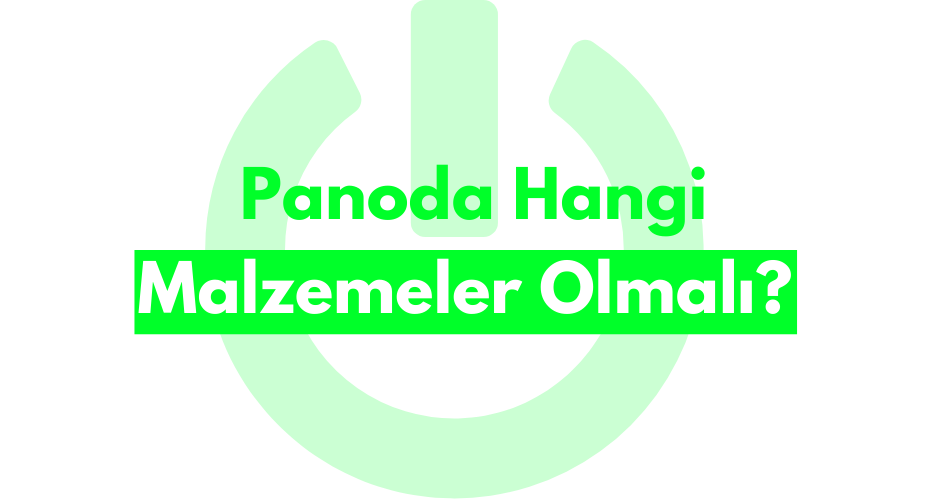 Panoda Hangi Malzemeler Olmalı?