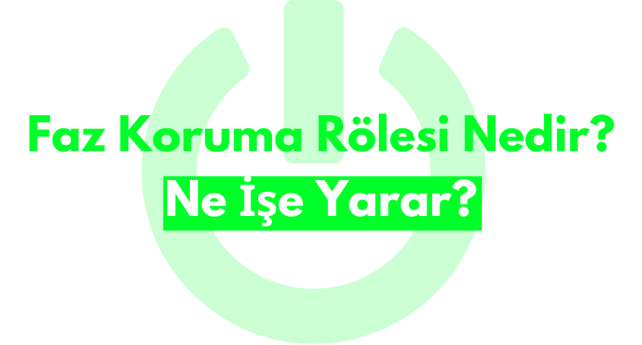 Faz Koruma Rölesi Nedir? Ne İşe Yarar?